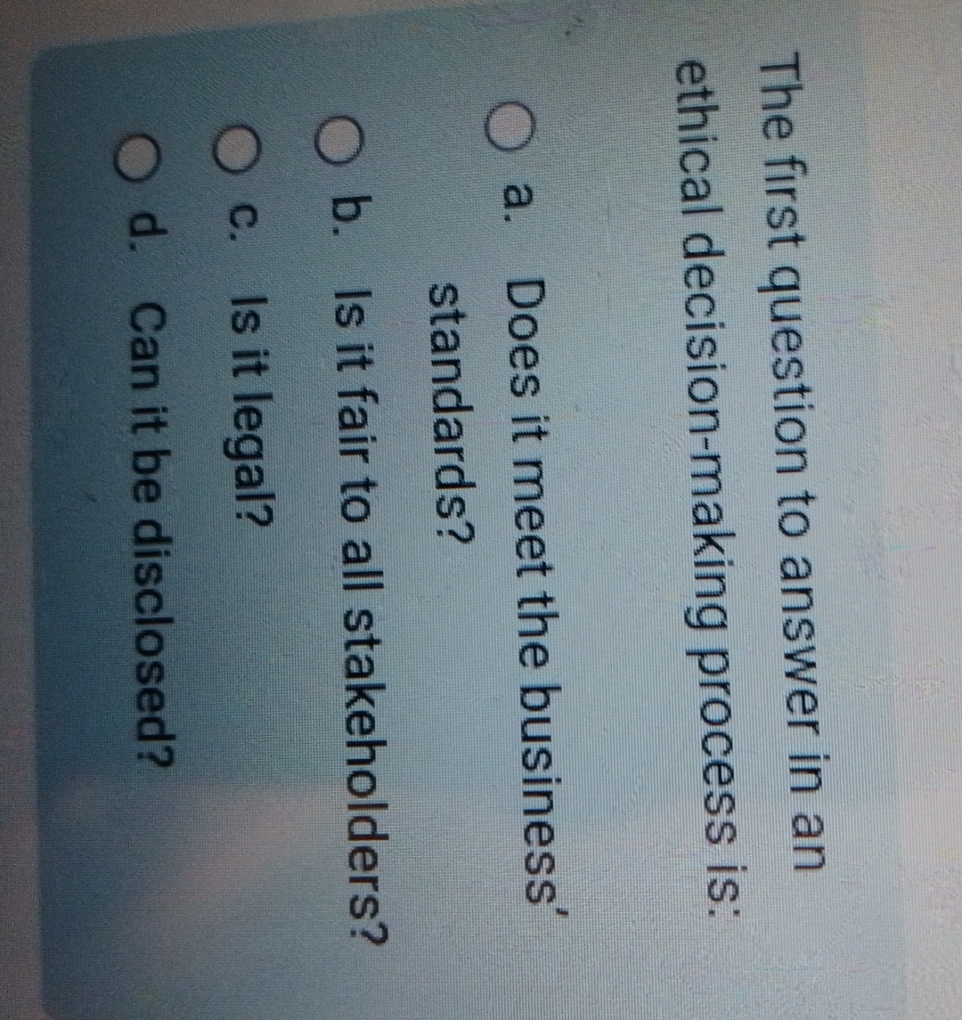 Solved The first question to answer in an ethical | Chegg.com