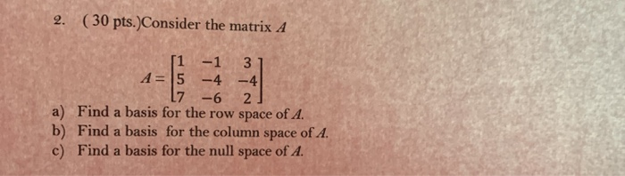 Solved 2. (30 pts. Consider the matrix A 11 -1 31 A = 5 -4 | Chegg.com