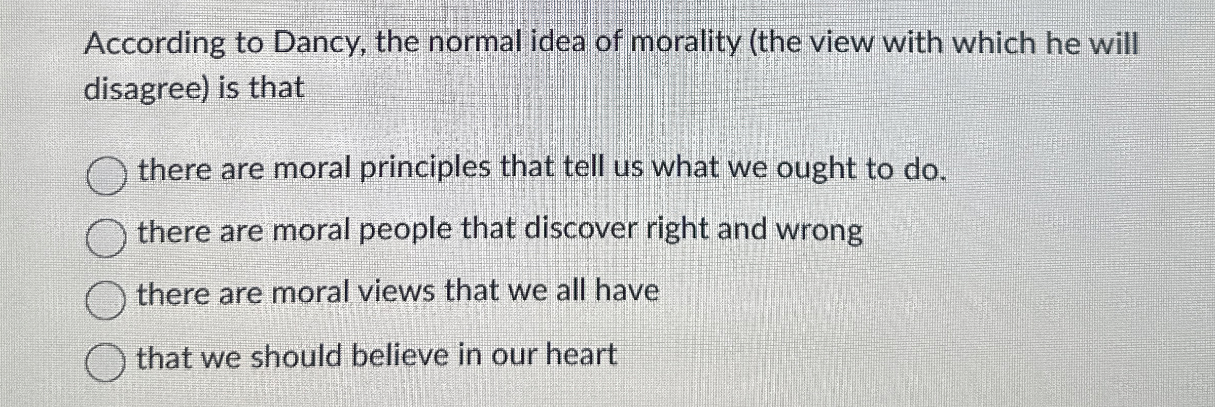 Solved According to Dancy, the normal idea of morality (the | Chegg.com