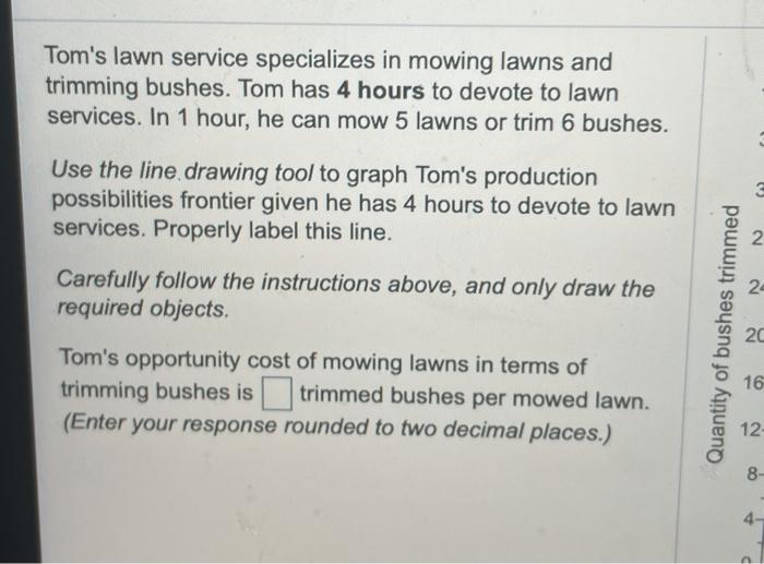 Solved Tom's lawn service specializes in mowing lawns and