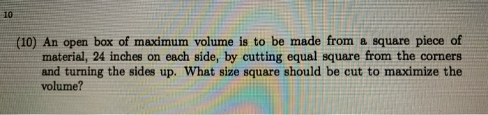 Solved an open box of maximum volume is to he made from a | Chegg.com