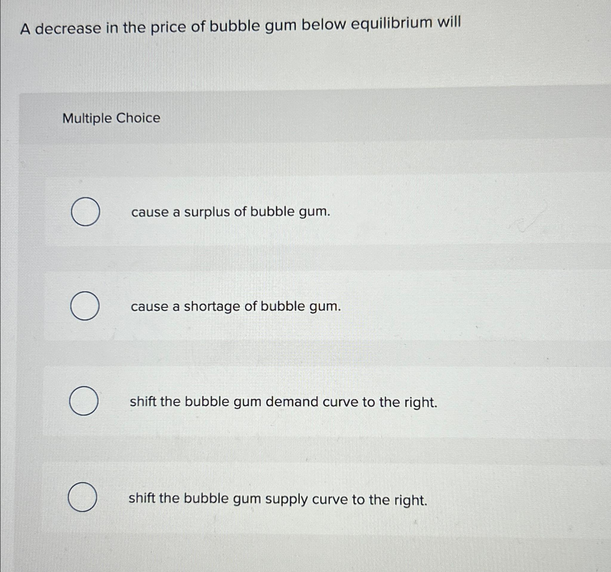 Solved A decrease in the price of bubble gum below | Chegg.com