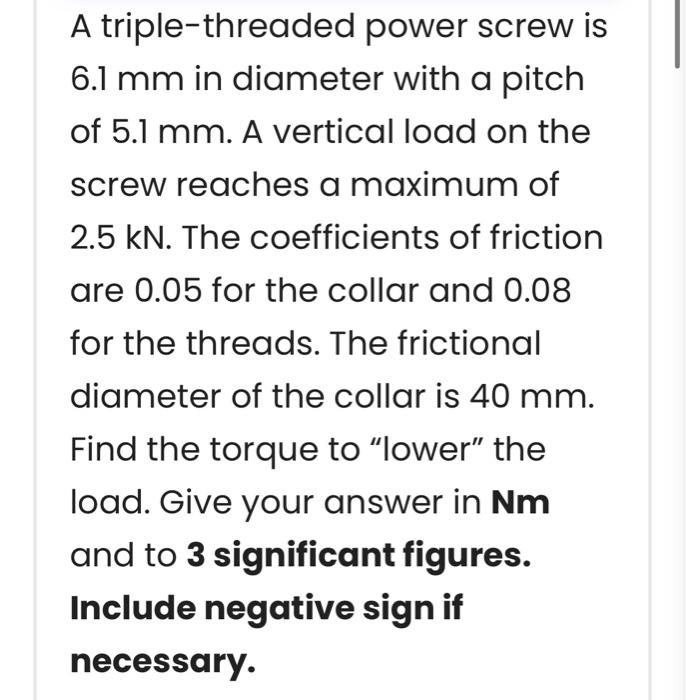 Solved A triplethreaded power screw is 6.1 mm in diameter