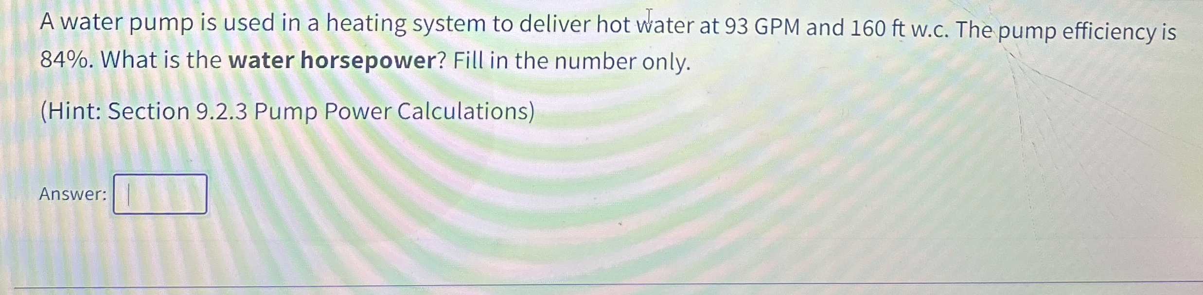 Solved A water pump is used in a heating system to deliver