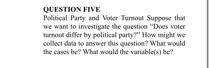 Solved QUESTION FIVE Political Party And Voter Turnout | Chegg.com