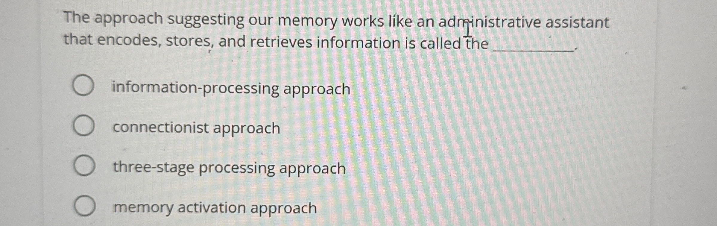 The approach suggesting our memory works like an | Chegg.com