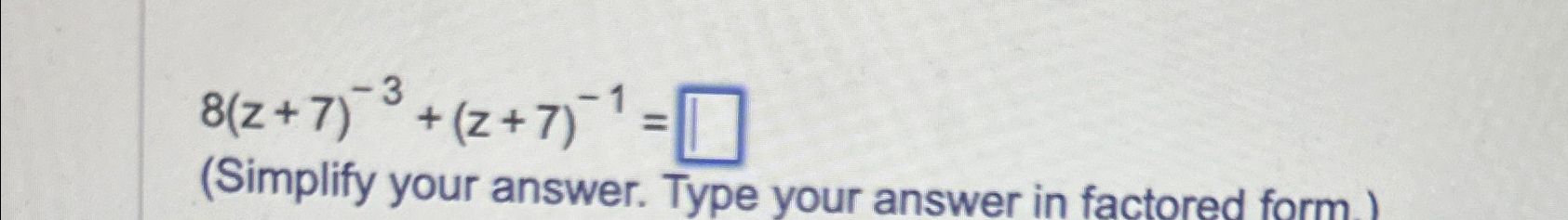 Solved 8(z+7)-3+(z+7)-1=(Simplify your answer. Type your | Chegg.com
