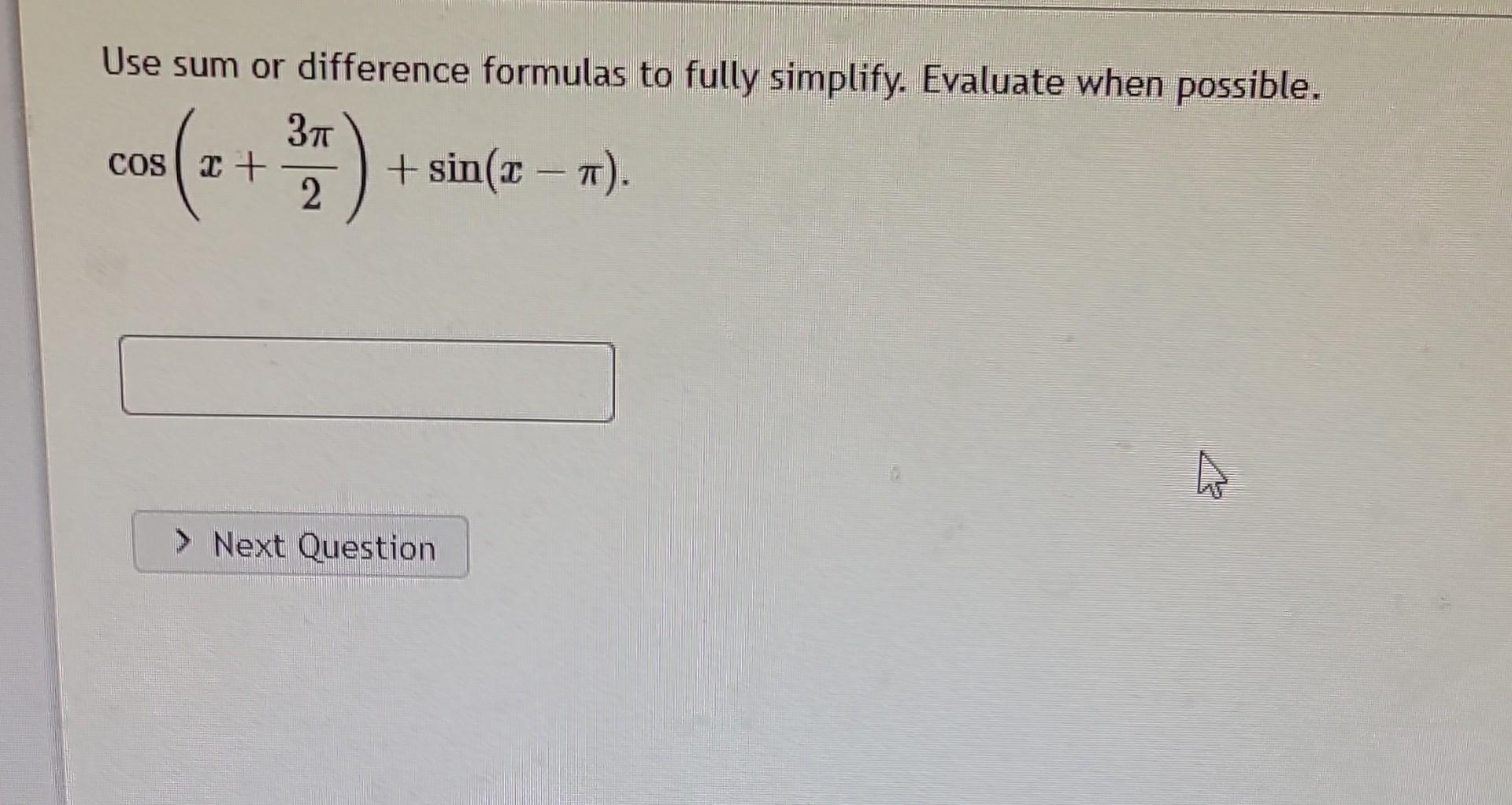 Solved Use Sum Or Difference Formulas To Fully Simplify Chegg Solved Use Sum Or Difference Formulas To Fully Simplify Chegg