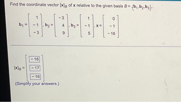 Solved Find The Coordinate Vector [x]B Of X Relative To The | Chegg.com