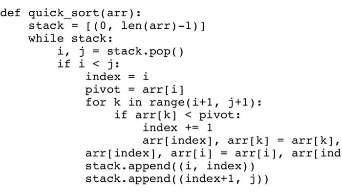 Solved = = = def quick_sort(arr): stack = [(0, len(arr)-1)] | Chegg.com