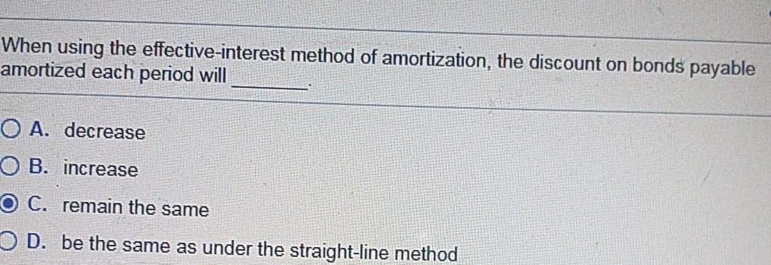 Solved When using the effective-interest method of | Chegg.com