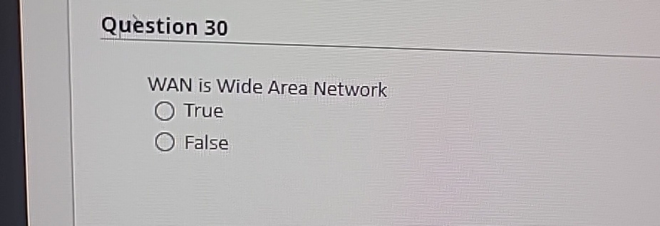 Solved Question 30WAN is Wide Area NetworkTrueFalse | Chegg.com
