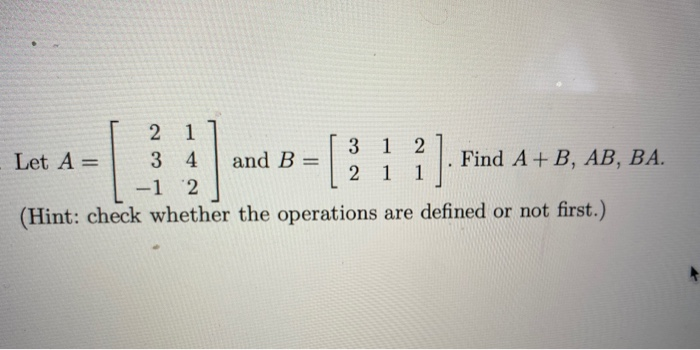 Solved 1 2 3 1 2 Let A= 3 4 and B Find A + B, AB, BA. 2 -1 2 | Chegg.com