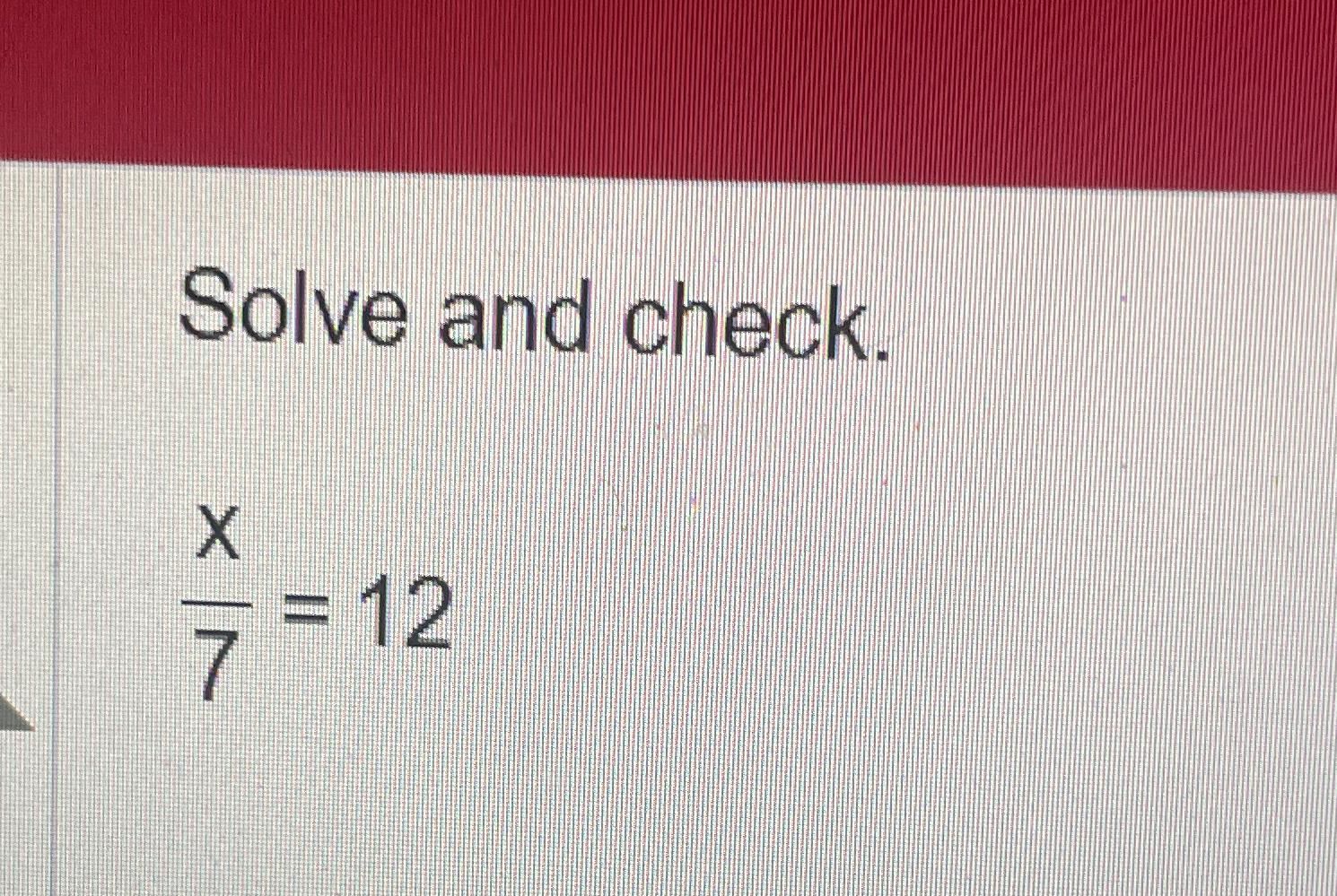 solved-solve-and-check-x7-12-chegg