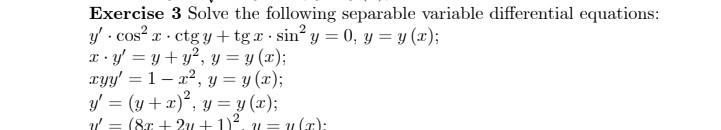 Exercise 3 Solve the following separable variable differential equations: \[ \begin{array}{l} y^{\prime} \cdot \cos ^{2} x \c