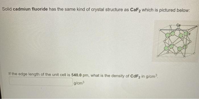 Solved Solid cadmiun fluoride has the same kind of crystal | Chegg.com