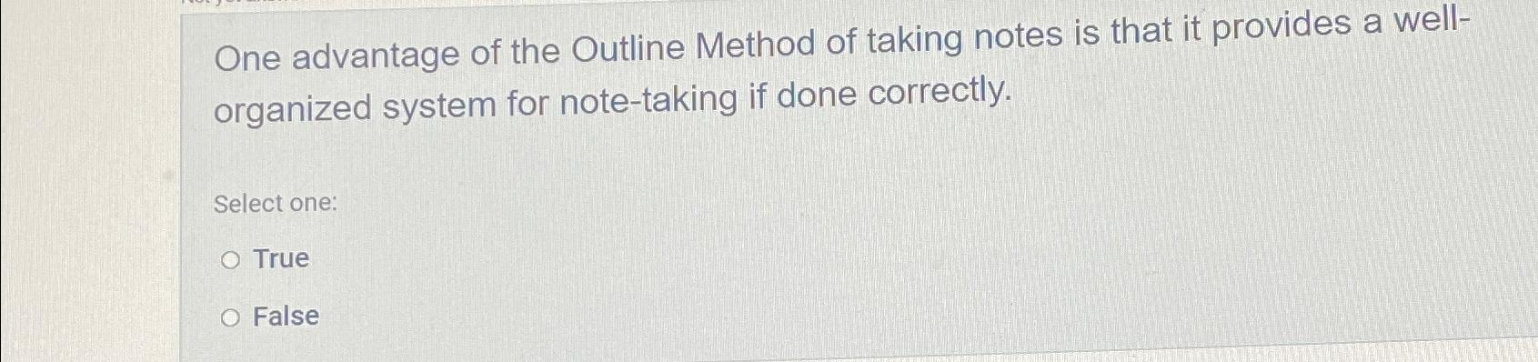 Solved One advantage of the Outline Method of taking notes | Chegg.com