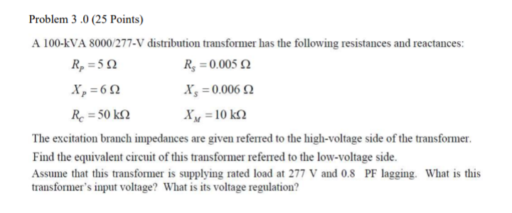 Solved Problem 3.0 (25 Points) A 100-KVA 8000/277-V | Chegg.com