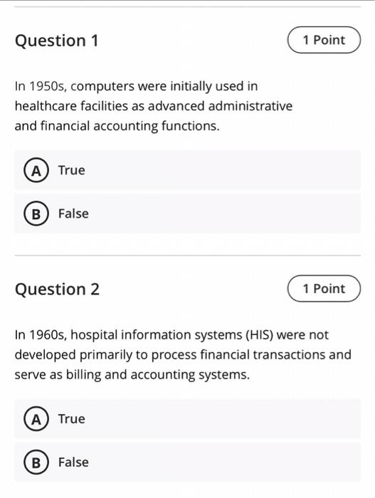 Question 1 1 Point In 1950s, computers were initially used in healthcare facilities as advanced administrative and financial