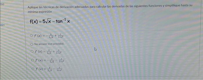 Aplique las técnicas de derivación adecuadas para calcular las derivadas de las siguientes funciones y simplifique hasta su m