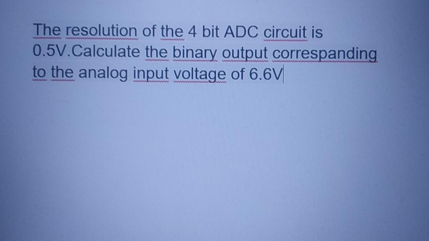 Solved wwwwwww The resolution of the 4 bit ADC circuit is | Chegg.com