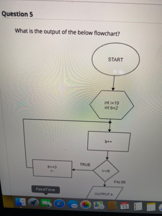 Solved Question 5 What is the output of the below flowchart? | Chegg.com
