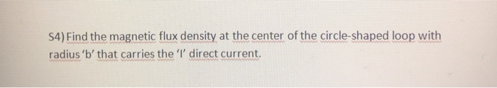 Solved S4) Find the magnetic flux density at the center of | Chegg.com