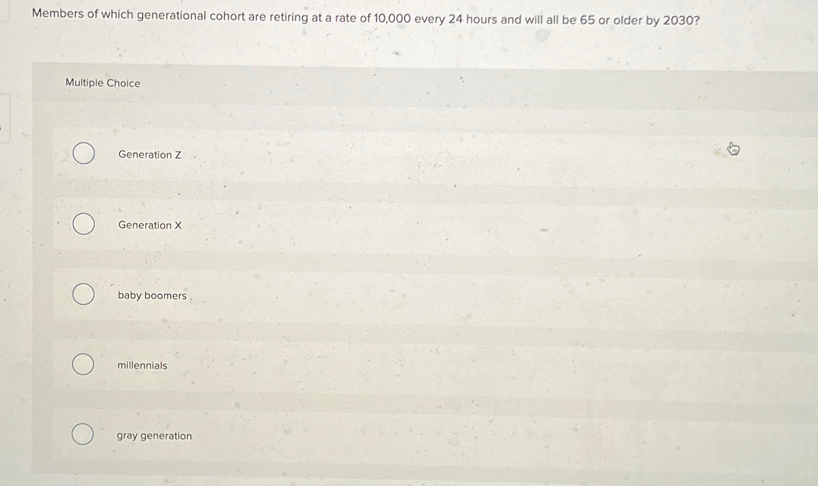 Solved Members of which generational cohort are retiring at | Chegg.com