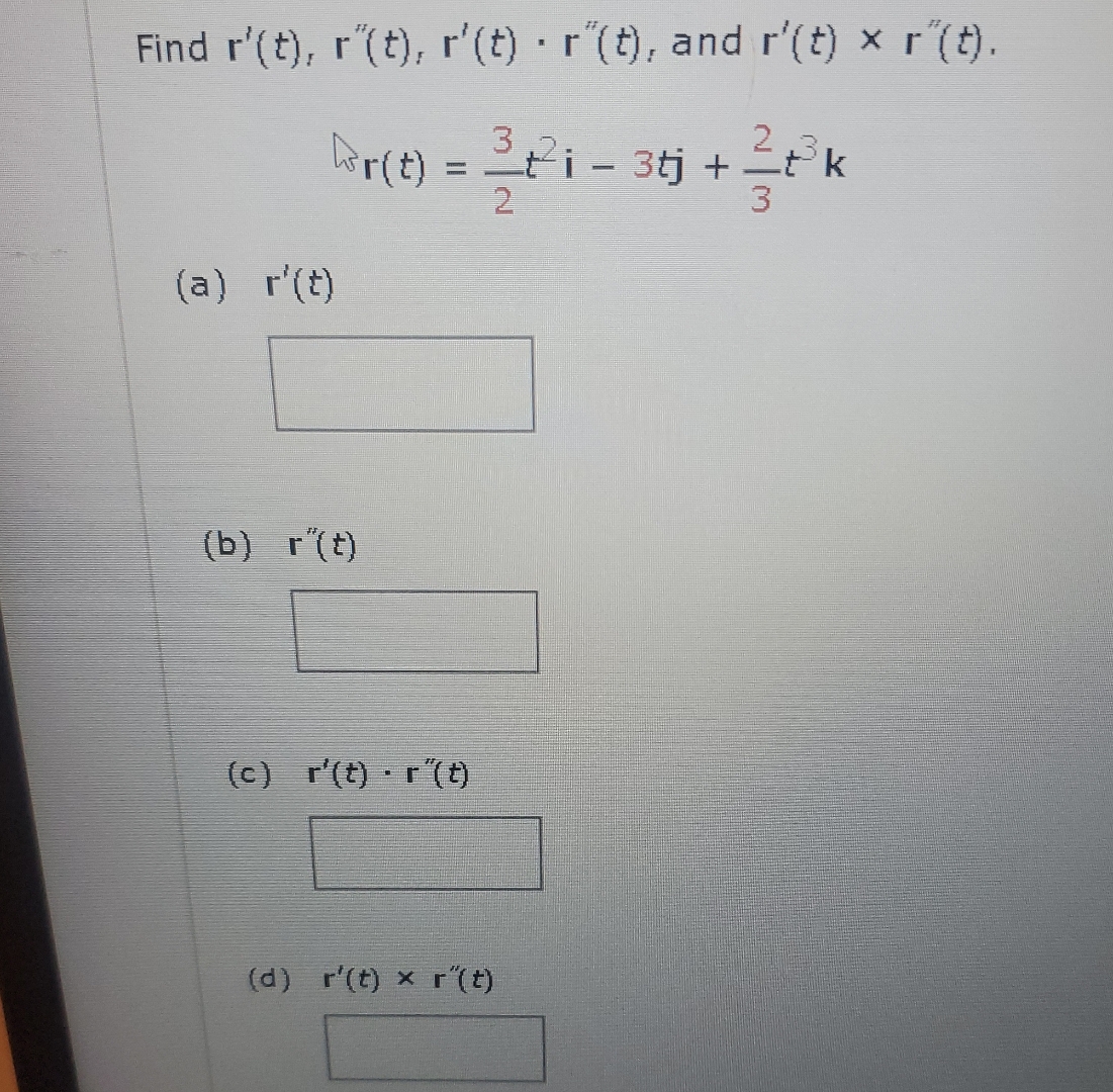 Solved Find r'(t),r''(t),r'(t)*r''(t), ﻿and | Chegg.com