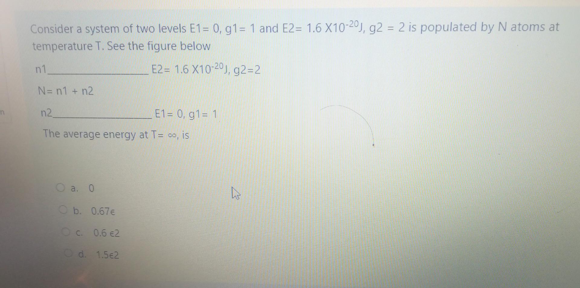 Solved Consider a system of two levels E1= 0, 91= 1 and E2= | Chegg.com