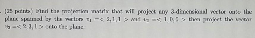 Solved Find the projection matrix that will project any | Chegg.com