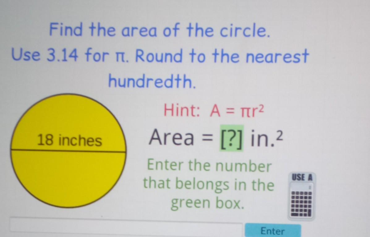 Solved Find the area of the circle. Use 3.14 for π. Round to | Chegg.com
