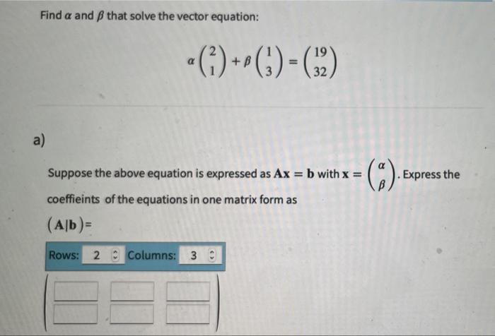 Solved Find a and B that solve the vector equation: • () +- | Chegg.com
