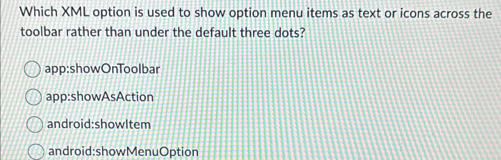 Solved Which XML Option Is Used To Show Option Menu Items As | Chegg.com