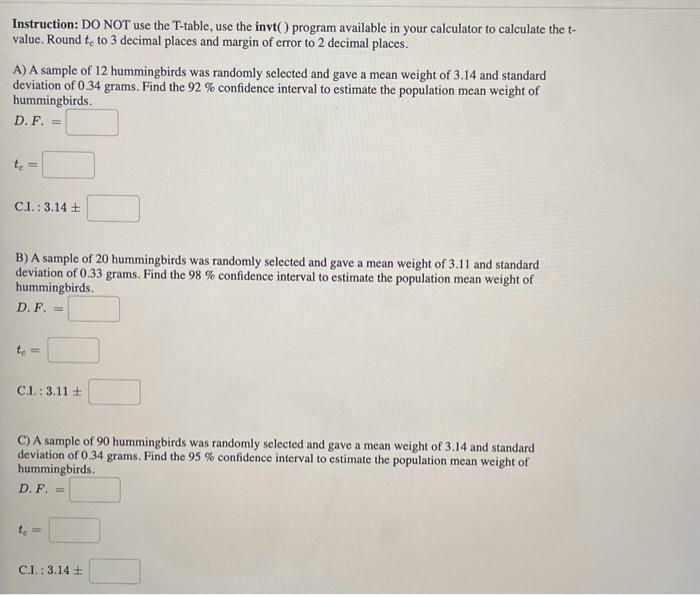 Instruction: DO NOT use the T-table, use the invt( ) program available in your calculator to calculate the tvalue. Round \( t