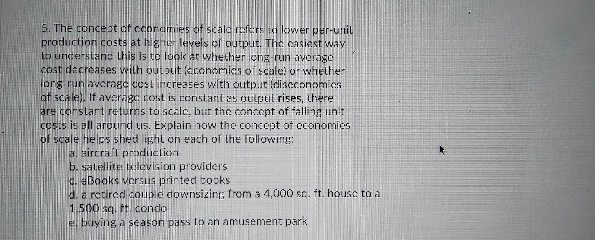 Solved 5. The concept of economies of scale refers to lower | Chegg.com