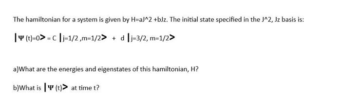Solved The hamiltonian for a system is given by H=aJ∧2+b J. | Chegg.com