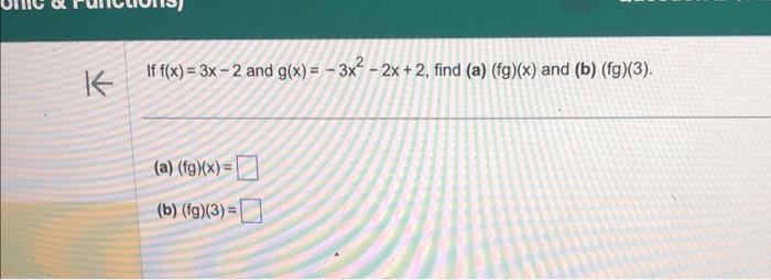 Solved If F X 3x−2 And G X −3x2−2x 2 Find A Fg X And