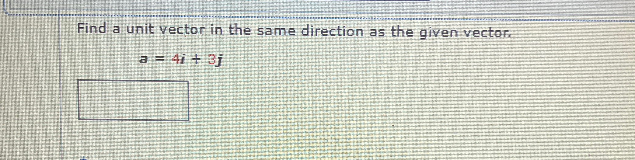 Solved Find a unit vector in the same direction as the given | Chegg.com