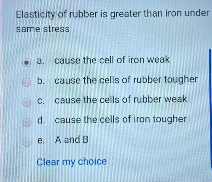 Solved Elasticity of rubber is greater than iron under same