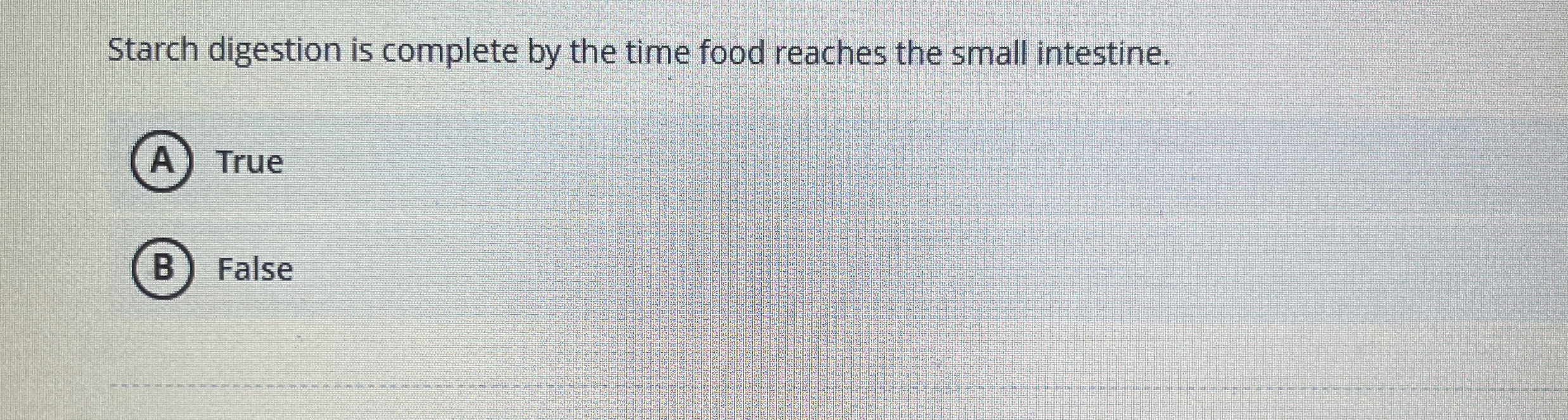 Solved Starch digestion is complete by the time food reaches | Chegg.com