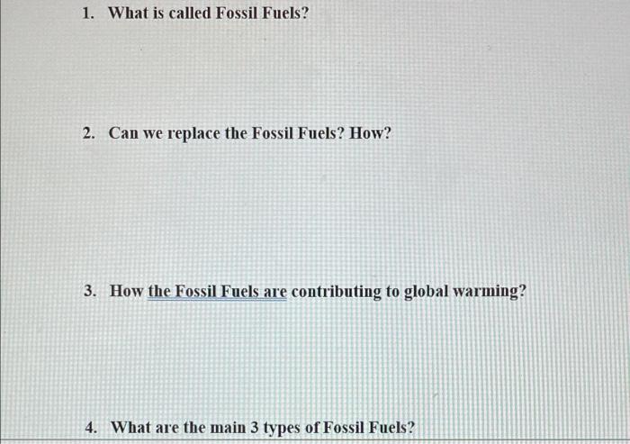 Solved 1. What is called Fossil Fuels? 2. Can we replace the 