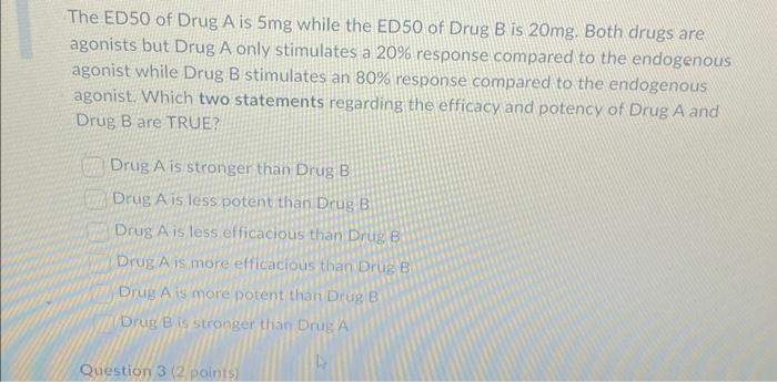 Solved The ED50 Of Drug A Is 5mg While The ED50 Of Drug B Is | Chegg.com