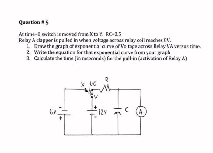 Solved Question 3 At time=0 switch is moved from X to Y.
