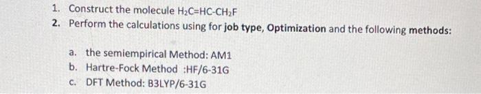 Solved 1. Construct the molecule H2C=HC-CHF 2. Perform the | Chegg.com
