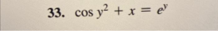 33. \( \cos y^{2}+x=e^{y} \)