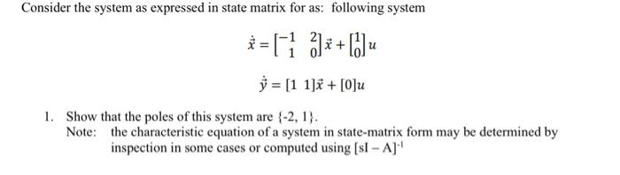 Solved Consider the system as expressed in state matrix for | Chegg.com