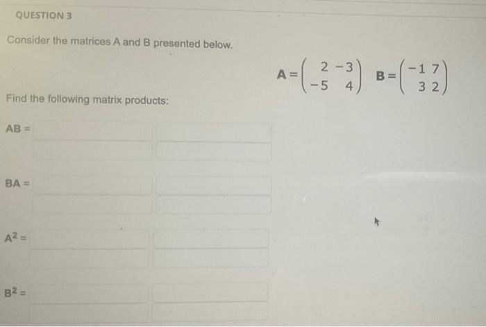Solved Consider the matrices A and B presented below. | Chegg.com