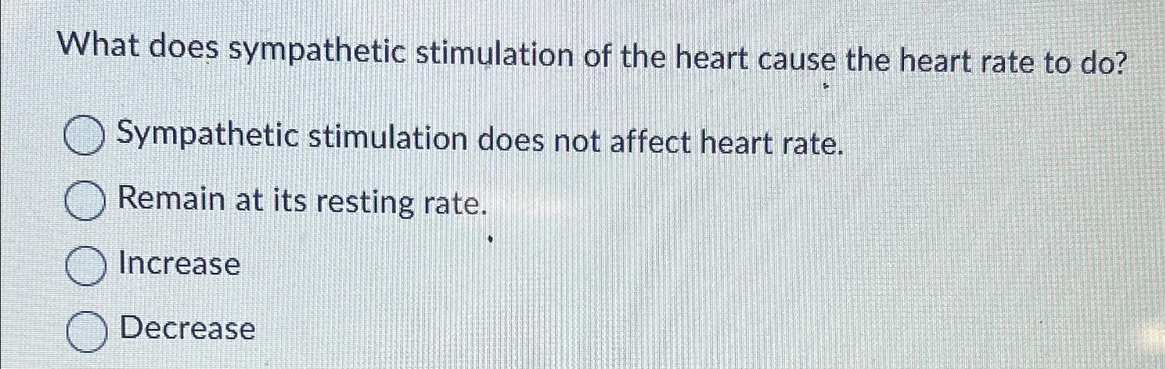 solved-what-does-sympathetic-stimulation-of-the-heart-cause-chegg