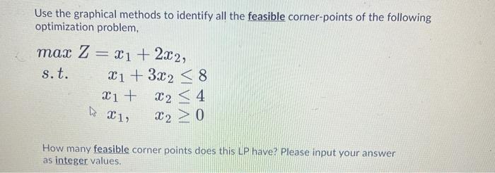 Solved Use the graphical methods to identify all the | Chegg.com